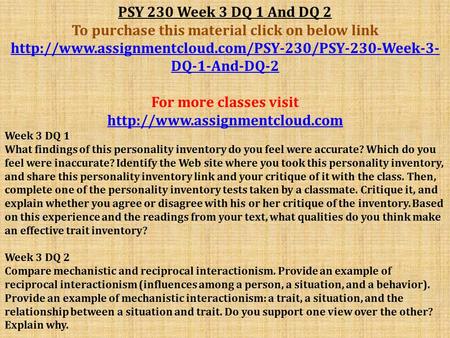 PSY 230 Week 3 DQ 1 And DQ 2 To purchase this material click on below link  DQ-1-And-DQ-2 For more.