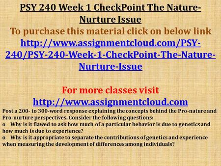 PSY 240 Week 1 CheckPoint The Nature- Nurture Issue To purchase this material click on below link  240/PSY-240-Week-1-CheckPoint-The-Nature-
