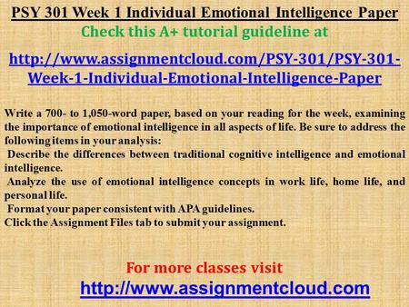 PSY 301 Week 1 Individual Emotional Intelligence Paper Check this A+ tutorial guideline at  Week-1-Individual-Emotional-Intelligence-Paper.
