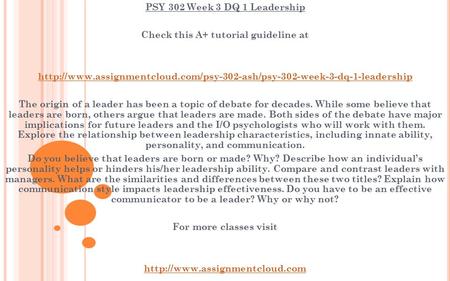 PSY 302 Week 3 DQ 1 Leadership Check this A+ tutorial guideline at  The origin.