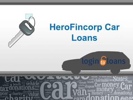 HeroFincorp Car Loans. About Us Get HeroFincorp Car Loan with lowest interest rates and instant approval from Logintoloans.com. Fill the form online and.