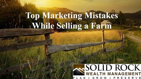 Top Marketing Mistakes While Selling a Farm