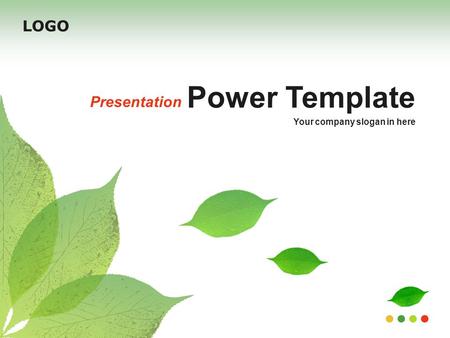 LOGO Power Template Presentation Your company slogan in here.