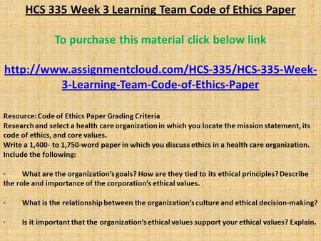 HCS 335 Week 3 Learning Team Code of Ethics Paper To purchase this material click below link  3-Learning-Team-Code-of-Ethics-Paper.