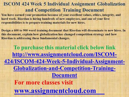 ISCOM 424 Week 5 Individual Assignment Globalization and Competition Training Document You have earned your promotion because of your excellent values,