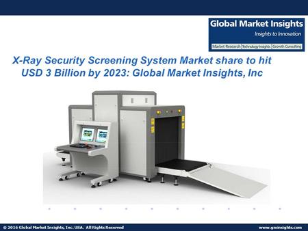 © 2016 Global Market Insights, Inc. USA. All Rights Reserved  Fuel Cell Market size worth $25.5bn by 2024 X-Ray Security Screening System.