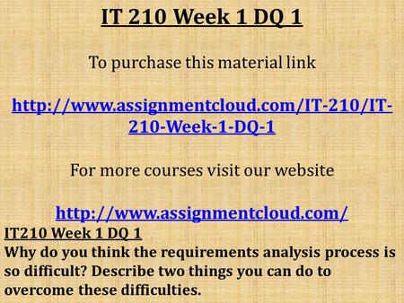 IT 210 Week 1 DQ 1 To purchase this material link  210-Week-1-DQ-1 For more courses visit our website