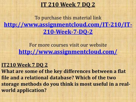 IT 210 Week 7 DQ 2 To purchase this material link  210-Week-7-DQ-2 For more courses visit our website