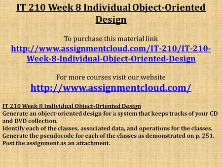 IT 210 Week 8 Individual Object-Oriented Design To purchase this material link  Week-8-Individual-Object-Oriented-Design.
