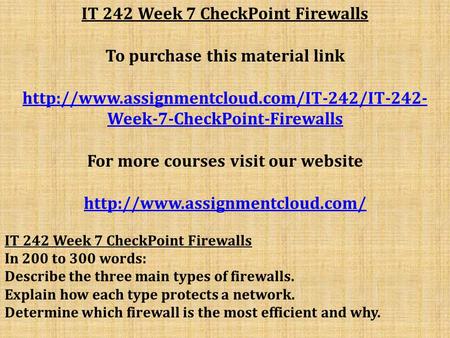 IT 242 Week 7 CheckPoint Firewalls To purchase this material link  Week-7-CheckPoint-Firewalls For more courses.