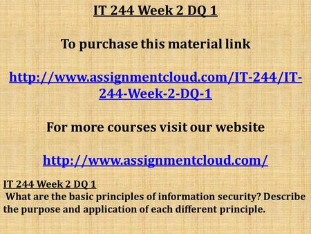 IT 244 Week 2 DQ 1 To purchase this material link  244-Week-2-DQ-1 For more courses visit our website