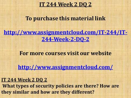 IT 244 Week 2 DQ 2 To purchase this material link  244-Week-2-DQ-2 For more courses visit our website