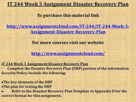 IT 244 Week 3 Assignment Disaster Recovery Plan To purchase this material link  Assignment-Disaster-Recovery-Plan.
