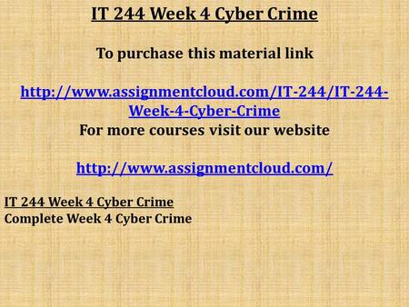 IT 244 Week 4 Cyber Crime To purchase this material link  Week-4-Cyber-Crime For more courses visit our website.