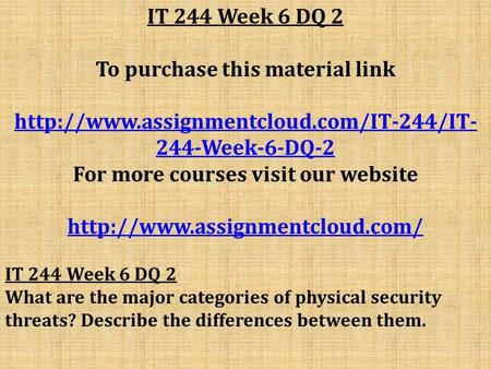 IT 244 Week 6 DQ 2 To purchase this material link  244-Week-6-DQ-2 For more courses visit our website