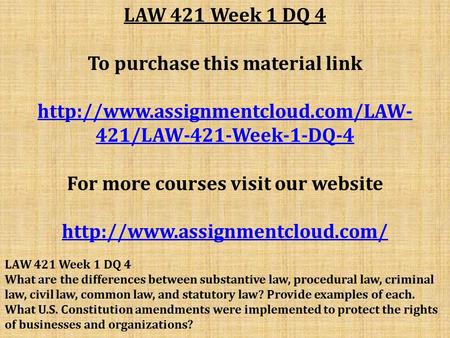 LAW 421 Week 1 DQ 4 To purchase this material link  421/LAW-421-Week-1-DQ-4 For more courses visit our website