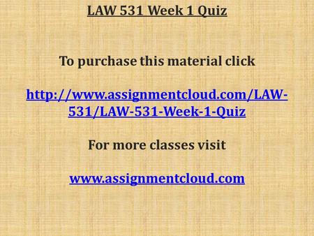 LAW 531 Week 1 Quiz To purchase this material click  531/LAW-531-Week-1-Quiz For more classes visit