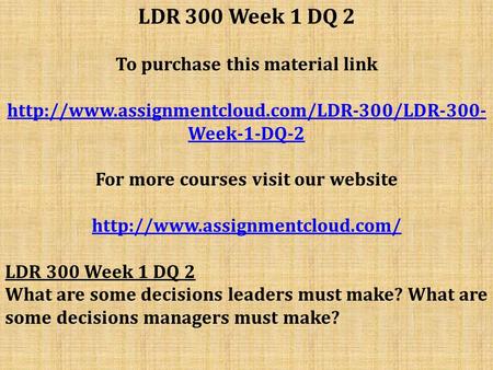 LDR 300 Week 1 DQ 2 To purchase this material link  Week-1-DQ-2 For more courses visit our website