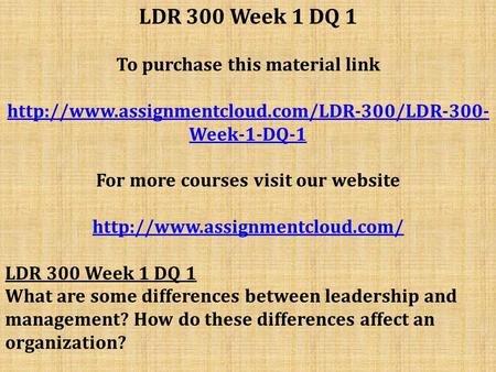 LDR 300 Week 1 DQ 1 To purchase this material link  Week-1-DQ-1 For more courses visit our website