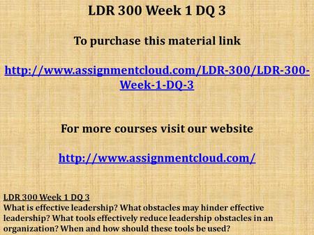LDR 300 Week 1 DQ 3 To purchase this material link  Week-1-DQ-3 For more courses visit our website