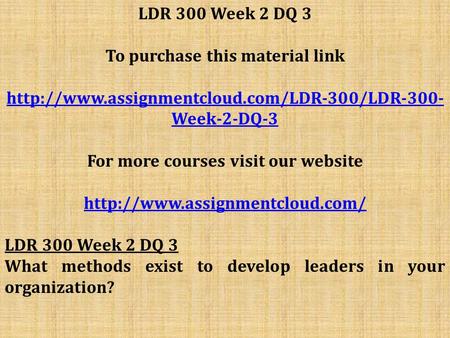 LDR 300 Week 2 DQ 3 To purchase this material link  Week-2-DQ-3 For more courses visit our website