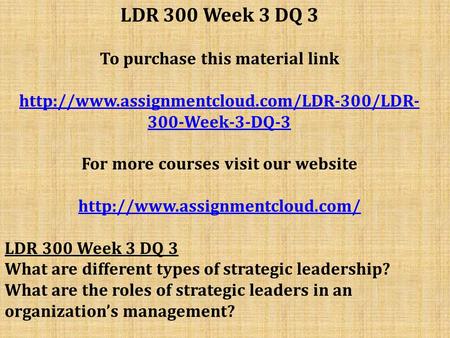 LDR 300 Week 3 DQ 3 To purchase this material link  300-Week-3-DQ-3 For more courses visit our website
