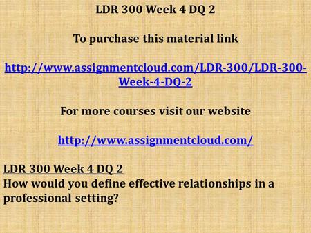 LDR 300 Week 4 DQ 2 To purchase this material link  Week-4-DQ-2 For more courses visit our website