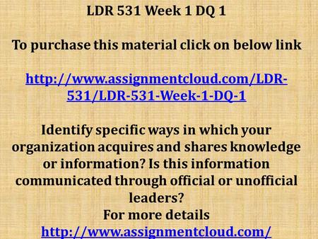 LDR 531 Week 1 DQ 1 To purchase this material click on below link  531/LDR-531-Week-1-DQ-1 Identify specific ways in.