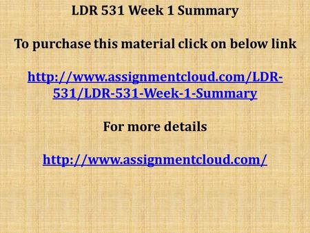 LDR 531 Week 1 Summary To purchase this material click on below link  531/LDR-531-Week-1-Summary For more details