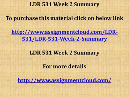 LDR 531 Week 2 Summary To purchase this material click on below link  531/LDR-531-Week-2-Summary LDR 531 Week 2 Summary.