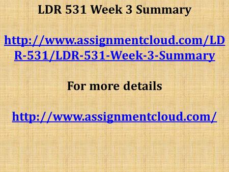 LDR 531 Week 3 Summary  R-531/LDR-531-Week-3-Summary For more details