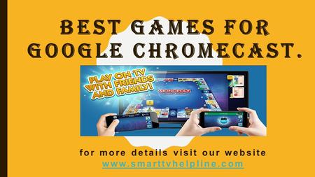 BEST GAMES FOR GOOGLE CHROMECAST. for more details visit our website
