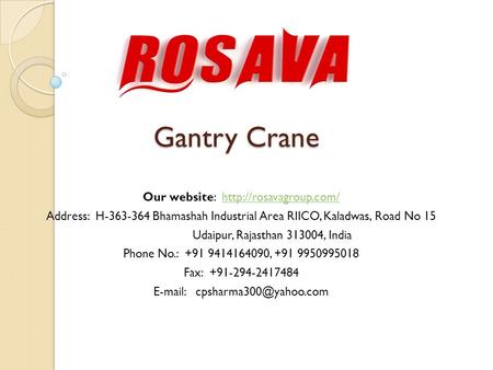 Gantry Crane Our website:  Address: H Bhamashah Industrial Area RIICO, Kaladwas, Road No 15 Udaipur,