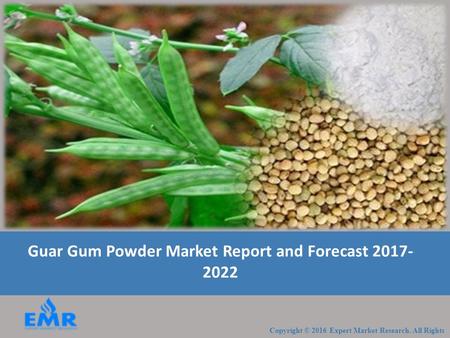 Guar Gum Powder Market Report and Forecast 2017-2022