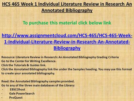 HCS 465 Week 1 Individual Literature Review in Research An Annotated Bibliography To purchase this material click below link
