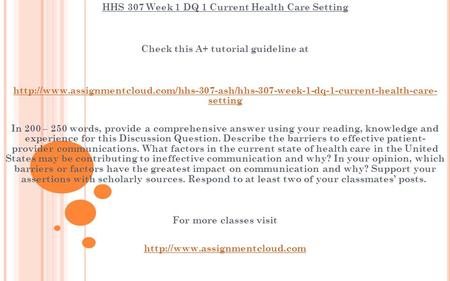 HHS 307 Week 1 DQ 1 Current Health Care Setting Check this A+ tutorial guideline at