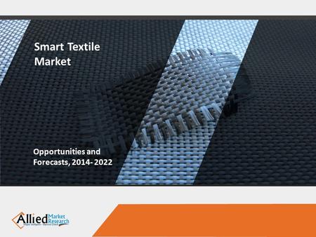 Smart Textile Market Opportunities and Forecasts,