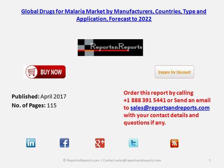 Global Drugs for Malaria Market by Manufacturers, Countries, Type and Application, Forecast to 2022 Published: April 2017 No. of Pages: 115 Order this.