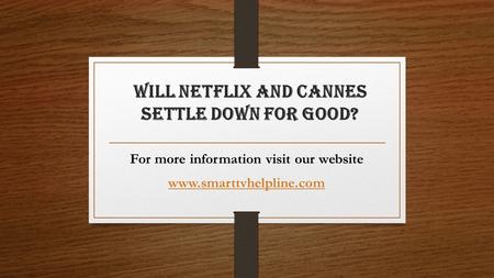 Will Netflix and Cannes settle down for good? For more information visit our website