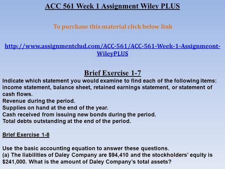 ACC 561 Week 1 Assignment Wiley PLUS To purchase this material click below link  WileyPLUS.