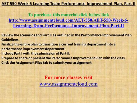 AET 550 Week 6 Learning Team Performance Improvement Plan, Part II To purchase this material click below link