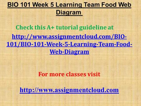 BIO 101 Week 5 Learning Team Food Web Diagram Check this A+ tutorial guideline at  101/BIO-101-Week-5-Learning-Team-Food-