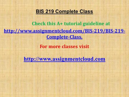 BIS 219 Complete Class Check this A+ tutorial guideline at  Complete-Class. For more classes visit