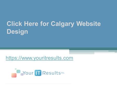 Click Here for Calgary Website Design https://www.youritresults.com.