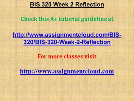 BIS 320 Week 2 Reflection Check this A+ tutorial guideline at  320/BIS-320-Week-2-Reflection For more classes visit.