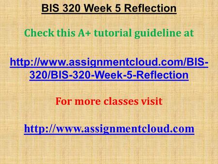 BIS 320 Week 5 Reflection Check this A+ tutorial guideline at  320/BIS-320-Week-5-Reflection For more classes visit.