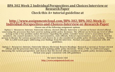 BPA 302 Week 2 Individual Perspectives and Choices Interview or Research Paper Check this A+ tutorial guideline at