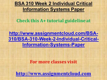 BSA 310 Week 2 Individual Critical Information Systems Paper Check this A+ tutorial guideline at  310/BSA-310-Week-2-Individual-Critical-