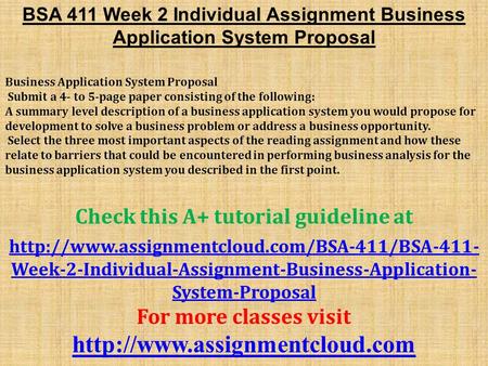 BSA 411 Week 2 Individual Assignment Business Application System Proposal Business Application System Proposal Submit a 4- to 5-page paper consisting of.