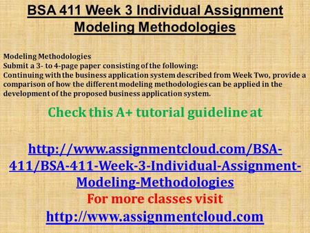 BSA 411 Week 3 Individual Assignment Modeling Methodologies Modeling Methodologies Submit a 3- to 4-page paper consisting of the following: Continuing.